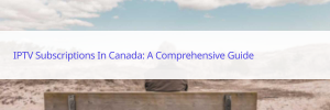 IPTV subscription Canada