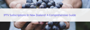 IPTV subscription NZ