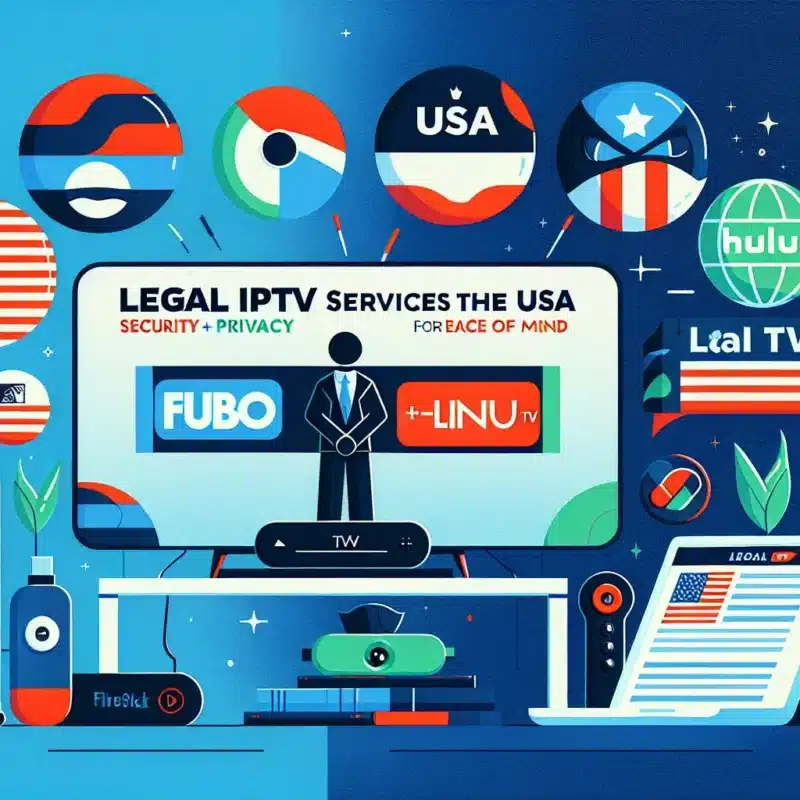 Legal IPTV Providers in USA for Firestick: A Comprehensive Guide to Safe and Reliable Streaming